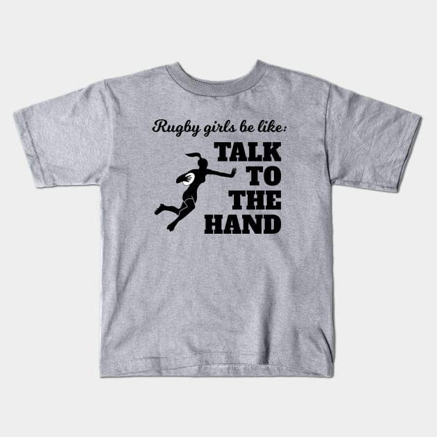 Rugby Girls Talk To The Hand Kids T-Shirt by atomguy